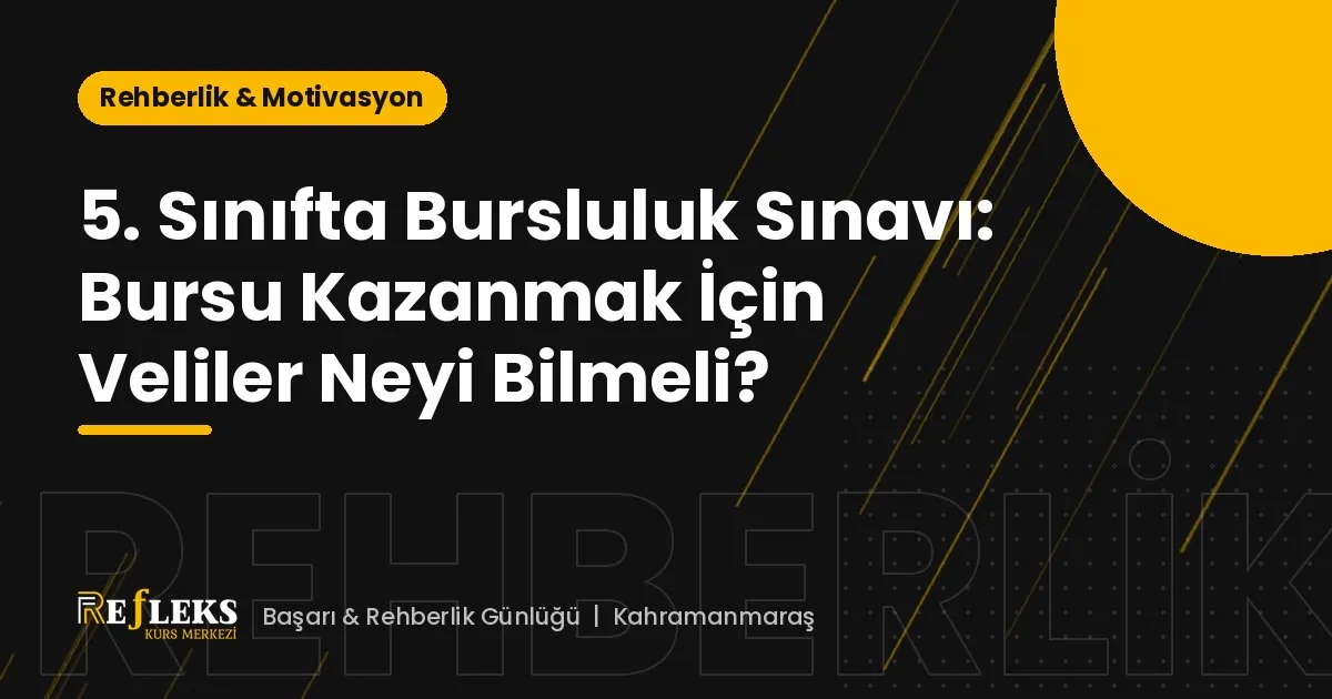 5. Sınıfta Bursluluk Sınavı: Bursu Kazanmak İçin Veliler Neyi Bilmeli?