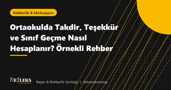 Ortaokulda Takdir, Teşekkür ve Sınıf Geçme Nasıl Hesaplanır? Örnekli Rehber