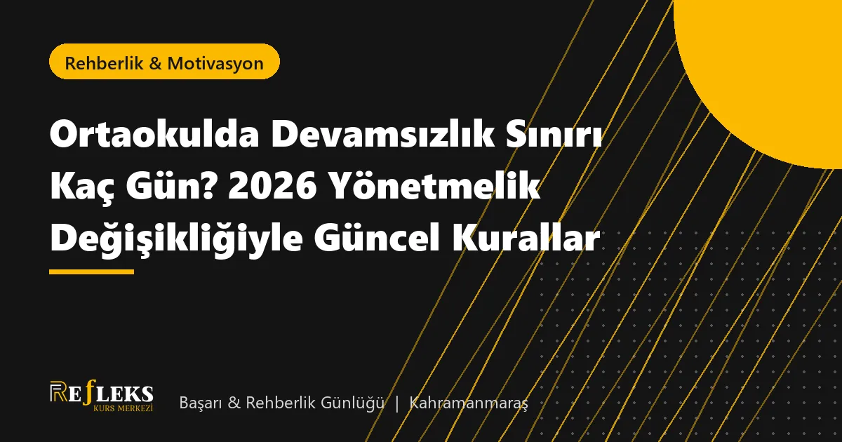 Ortaokulda Devamsızlık Sınırı Kaç Gün? 2026 Yönetmelik Değişikliğiyle Güncel Kurallar