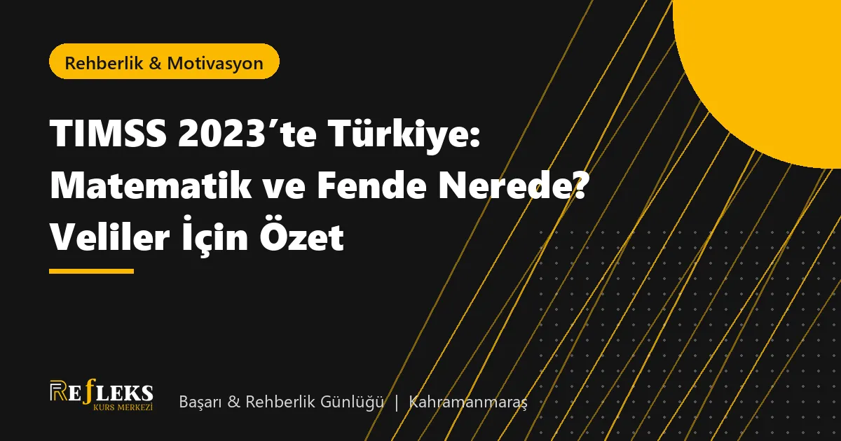 TIMSS 2023’te Türkiye: Matematik ve Fende Nerede? Veliler İçin Özet